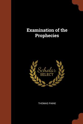 Examination of the Prophecies - Paine, Thomas