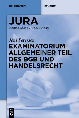 Examinatorium Allgemeiner Teil Des Bgb Und Handelsrecht - Petersen, Jens