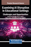 Examining AI Disruption in Educational Settings: Challenges and Opportunities