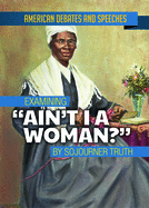 Examining Ain't I a Woman? by Sojourner Truth