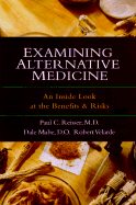 Examining Alternative Medicine: An Inside Look at the Benefits & Risks - Reisser, Paul, Dr., M.D., and Mabe, Dale, and Velarde, Robert