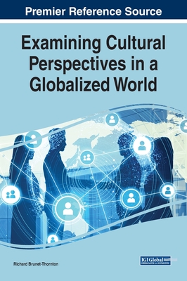 Examining Cultural Perspectives in a Globalized World - Brunet-Thornton, Richard (Editor)