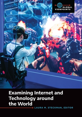 Examining Internet and Technology Around the World - Steckman, Laura M (Editor)