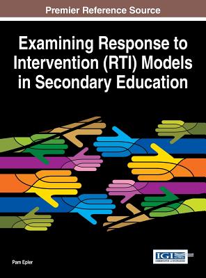 Examining Response to Intervention (RTI) Models in Secondary Education - Epler, Pam (Editor)