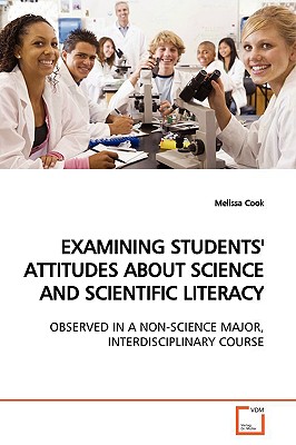 Examining Students' Attitudes about Science and Scientific Literacy - Cook, Melissa