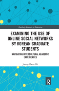 Examining the Use of Online Social Networks by Korean Graduate Students: Navigating Intercultural Academic Experiences