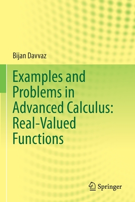 Examples and Problems in Advanced Calculus: Real-Valued Functions - Davvaz, Bijan