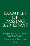 Examples of Passing Bar Essays: Written by an Experienced Bar Exam Expert!!! Look Inside!!