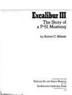Excalibur III: The Story of A P-51 Mustang - Mikesh, Robert C