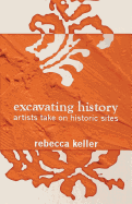 Excavating History: Artists Take on Historic Sites