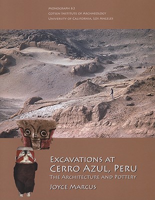 Excavations at Cerro Azul, Peru: The Architecture and Pottery - Marcus, Joyce