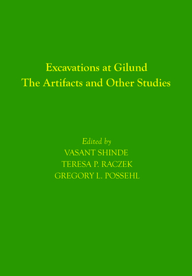 Excavations at Gilund: The Artifacts and Other Studies - Shinde, Vasant (Editor), and Raczek, Teresa P. (Editor), and Possehl, Gregory L. (Editor)