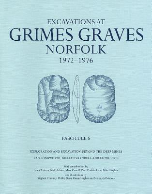 Excavations at Grimes Graves, Norfolk, 1972-1976 - Longworth, Ian, and Varndell, Gillian, and Lech, Jacek