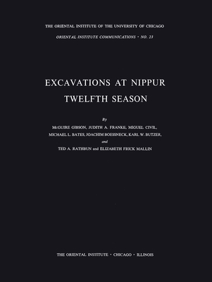 Excavations at Nippur: Twelfth Season - Gibson, McGuire, Professor