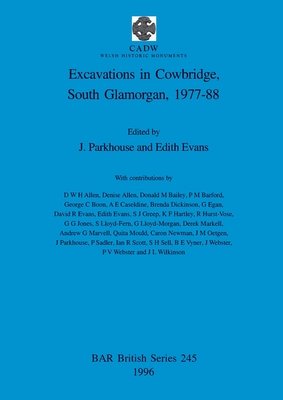 Excavations in Cowbridge, South Glamorgan, 1977-1988 - Parkhouse, J (Editor), and Evans, Edith (Editor)