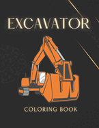 Excavator Coloring book: coloring book for kids and adults