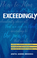 Exceedingly: Spiritual Strategies for Living on Purpose, with Purpose, and for an Abundant Purpose