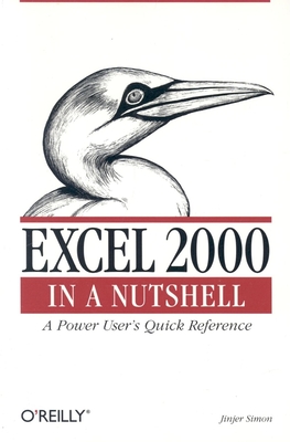 Excel 2000 in a Nutshell: A Power User's Quick Reference - Simon, Jinjer