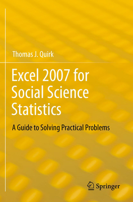 Excel 2007 for Social Science Statistics: A Guide to Solving Practical Problems - Quirk, Thomas J