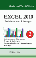 Excel 2010. Probleme und Lsungen. Band 2: Datenbanken, Diagramme, Schutz & Sicherheit, Kommunikation mit Anwendungen, Sonstiges