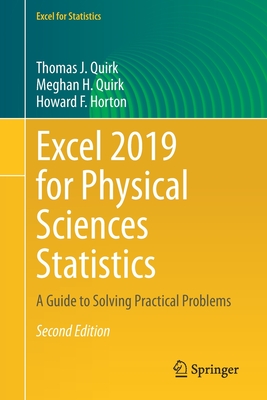 Excel 2019 for Physical Sciences Statistics: A Guide to Solving Practical Problems - Quirk, Thomas J, and Quirk, Meghan H, and Horton, Howard F