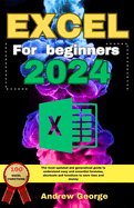 Excel for beginners 2024: The most updated and generalized guide to understand easy and essential formulas, shortcuts and functions to save time and money.