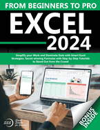 Excel: From Beginners to Pro Simplify your Work and Dominate Data with Smart Excel Strategies Secret winning Formulas with Step-by-Step Tutorials to Stand Out from the Crowd