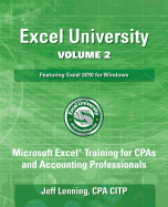 Excel University Volume 2 - Featuring Excel 2010 for Windows: Microsoft Excel Training for CPAs and Accounting Professionals