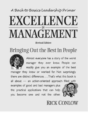 Excellence in Management, Revised Edition: Bringing Out the Best in People - Conlow, Rick, and Conlow, Richard