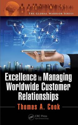 Excellence in Managing Worldwide Customer Relationships - Cook, Thomas A.
