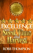 Excellence in Seed, Time, and Harvest