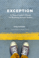 Exception: A Texas County's Dream for Realizing Juvenile Justice