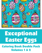 Exceptional Easter Eggs Coloring Book Double Pack (Volumes 1 & 2)