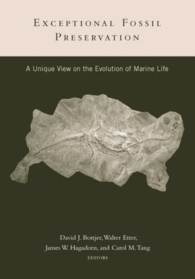 Exceptional Fossil Preservation: A Unique View on the Evolution of Marine Life - Bottjer, David (Editor), and Etter, Walter (Editor), and Hagadorn, James (Editor)