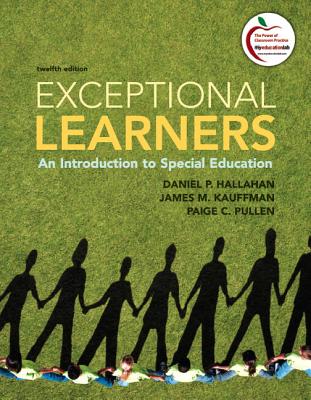 Exceptional Learners: An Introduction to Special Education Plus New Myeducationlab with Pearson Etext -- Access Card Package - Hallahan, Daniel P, and Kauffman, James M, and Pullen, Paige C