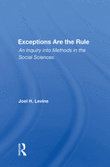 Exceptions Are The Rule: An Inquiry Into Methods In The Social Sciences