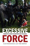 Excessive Force: Toronto's Fight to Reform City Policing