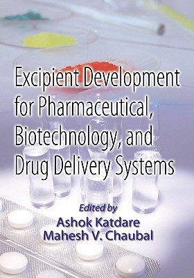 Excipient Development for Pharmaceutical, Biotechnology, and Drug Delivery Systems - Katdare, Ashok (Editor), and Chaubal, Mahesh (Editor)