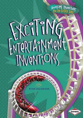 Exciting Entertainment Inventions - Jacobson, Ryan