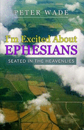 Exciting Ephesians: Seated in the Heavenlies