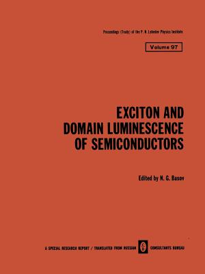 Exciton and Domain Luminescence of Semiconductors - Basov, N G (Editor)