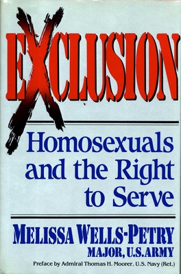 Exclusion: Homosexuals and the Right to Serve - Wells-Petry, Melissa