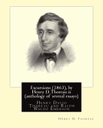 Excursions (1863), by Henry D. Thoreau is (anthology of several essays): Ralph Waldo Emerson (May 25, 1803 - April 27, 1882), known professionally as Waldo Emerson, was an American essayist, lecturer, and poet who led the Transcendentalist movement of th