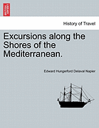 Excursions along the Shores of the Mediterranean. - Napier, Edward Hungerford Delaval