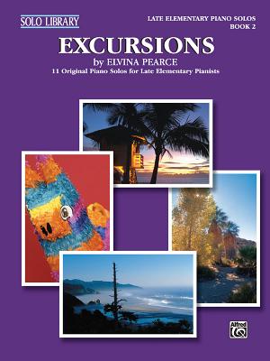 Excursions, Bk 2: 11 Original Piano Solos for Late Elementary Pianists - Pearce, Elvina (Composer)