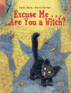 Excuse Me . . . Are You a Witch?