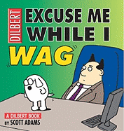 Excuse Me While I Wag: A Dilbert Book