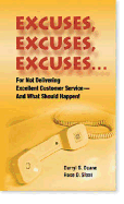 Excuses, Excuses, Excuses: For Not Delivering Excellent Customer Service --- And What Should Happen!