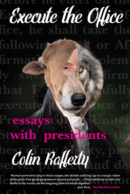 Execute the Office: Essays with Presidents - Rafferty, Colin