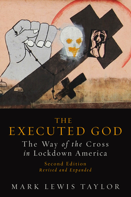 Executed God: The Way of the Cross in Lockdown America - Taylor, Mark Lewis
